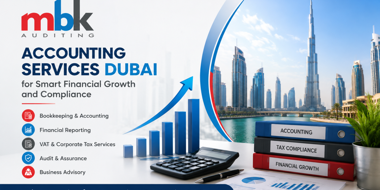 Accounting Services Dubai for Smart Financial Growth and Compliance